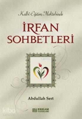İrfan Sohbetleri; Kalbi Eğitim Mektebinde