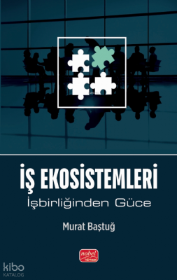 İş Ekosistemleri - İşbirliğinden Güce Murat Baştuğ