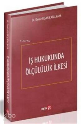 İş Hukukunda Ölçülülük İlkesi