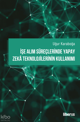 İşe Alım Süreçlerinde Yapay Zekâ Teknolojilerinin Kullanımı
