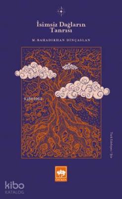 İsimsiz Dağların Tanrısı M.Bahadırhan Dinçaslan