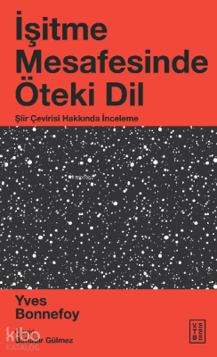 İşitme Mesafesinde Öteki Dil;Şiir Çevirisi Hakkında İnceleme
