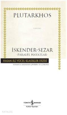 İskender - Sezar (Ciltli); Paralel Hayatlar