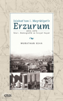 Islahat'tan 1. Meşrutiyet'e Erzurum;1856-1876 - İdari, Demografik ve Sosyal Hayat