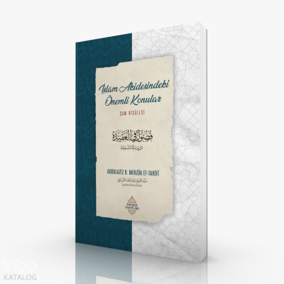 İslâm Akidesindeki Önemli Konular;Şam Risâlesi Abdulaziz B. Merzuk Et 