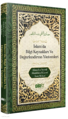 İslam’da Bilgi Kaynakları ve Değerlendirme Yöntemleri (Ciltli)