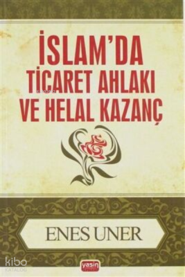 İslam`da Ticaret Ahlakı ve Helal Kazanç