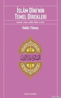 İslâm Dîni'nin Temel Direkleri; Namaz/Dua, Salât, Kıble ve Hac