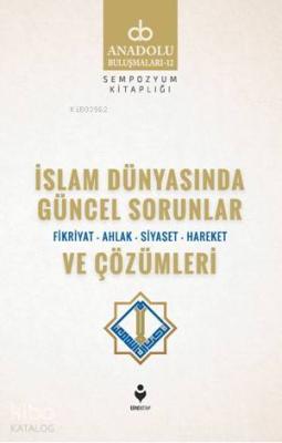 İslam Dünyasında Güncel Sorunlar ve Çözümleri (Fikriyat-Ahlak-Siyaset-Hareket)