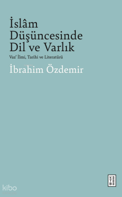 İslâm Düşüncesinde Dil ve Varlık;Vaz‘ İlmi, Tarihi ve Literatürü İbr