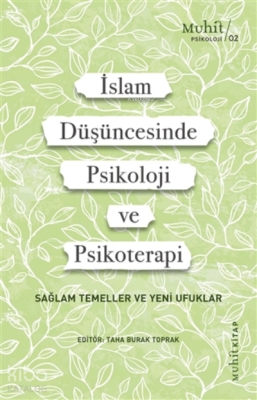 İslam Düşüncesinde Psikoloji Ve Psikoterapi;Sağlam Temeller Ve Yeni Ufuklar