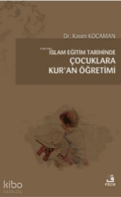 İslam Eğitim Tarihinde Çocuklara Kur’an Öğretimi