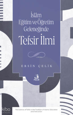 İslâm Eğitim ve Öğretim Geleneğinde Tefsir İlmi