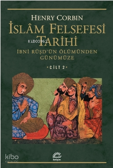 İslam Felsefesi Tarihi Cilt: 2; İbni Rüşd'ün Ölümünden Günümüze