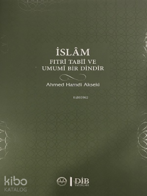İslam Fıtri Tabii ve Umumi Bir Dindir