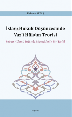 İslam Hukuk Düşüncesinde Vaz'î Hüküm Teorisi Rahime Altaş