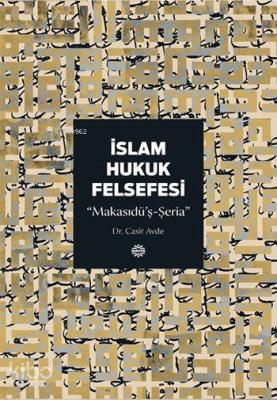 İslam Hukuk Felsefesi; Makasıdü'ş-Şeria