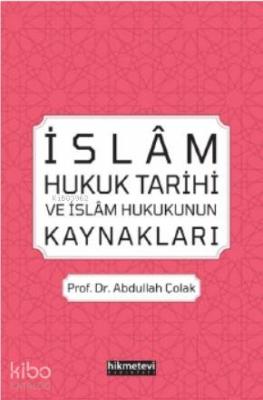 İslâm Hukuk Tarihi ve İslâm Hukukunun Kaynakları