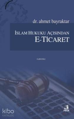 İslam Hukuku Açısından E-Ticaret