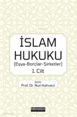 İslam Hukuku: Eşya - Borçlar - Şirketler 1.Cilt Kolektif