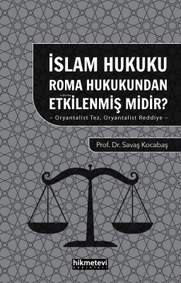 İslam Hukuku Roma Hukukundan Etkilenmiş midir?;-Oryantalist Tez , Orya