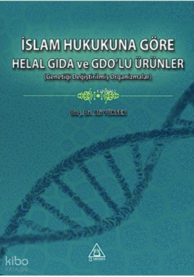 İslam Hukukuna Göre Helal Gıda ve Gdo’lu Ürünler