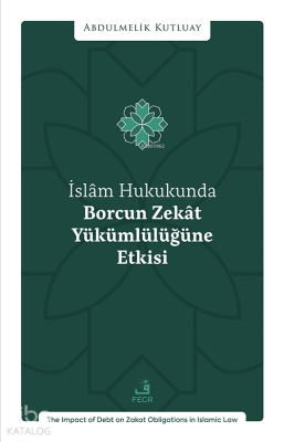 İslâm Hukukunda Borcun Zekât Yükümlülüğüne Etkisi