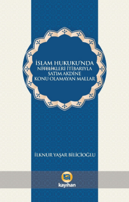 İslam Hukukunda Nitelikleri İtibarıyla Satım Akdine Konu Olamayan Mallar