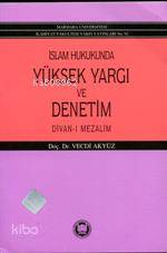 İslam Hukukunda Yüksek Yargı ve Denetim; Divan-ı Mezalim