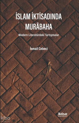 İslam İktisadında Murabaha - Modern Literatürdeki Tartışmalar İsmail C