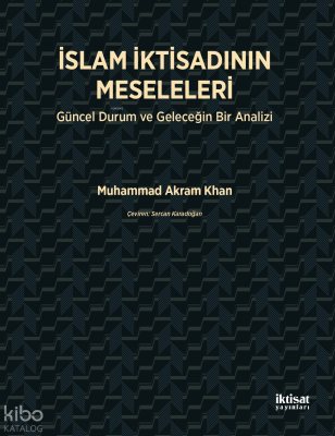 İslam İktisadının Meseleleri; Güncel Durum ve Geleceğin Bir Analizi