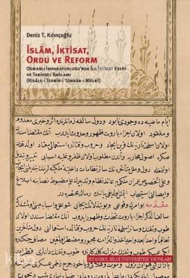 İslam, İktisat, Ordu ve Reform; Osmanlı İmparatorluğu'nda İlk İktisat Eseri ve Tarihsel Bağlamı (Risale-i Tedbir-i Umran-ı Mülki)
