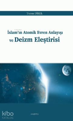 İslam’ın Atomik Evren Anlayışı ve Deizm Eleştirisi