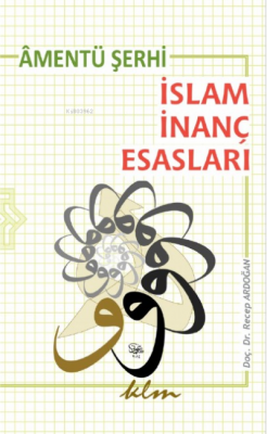 İslam İnanç Esasları ;Âmentü Şerhi