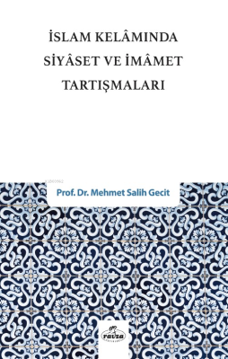 İslam Kelâmında Siyaset ve İmamet Tartışmaları Mehmet Salih Gecit