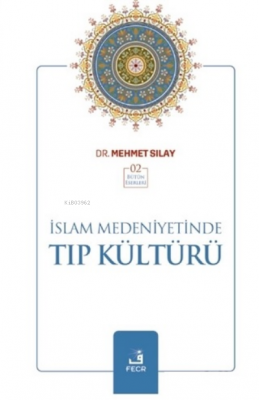 İslam Medeniyetinde Tıp Kültürü Mehmet Sılay