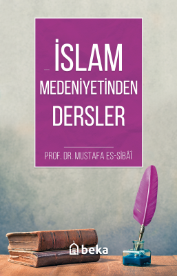 İslam Medeniyetinde Dersler Mustafa Es-Sibâî