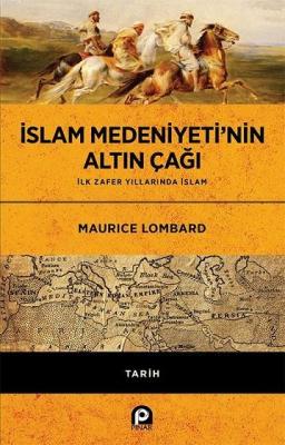İslam Medeniyeti'nin Altın Çağı Maurice Lombard
