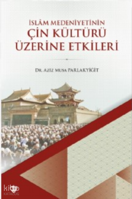 İslam Medeniyetinin Çin Kültürü Üzerine