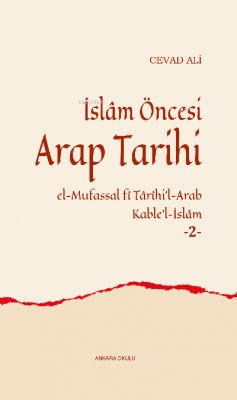 İslâm Öncesi Arap Tarihi -2-;el-Mufassal fî Târîhi’l-Arab Kable’l-İslâ