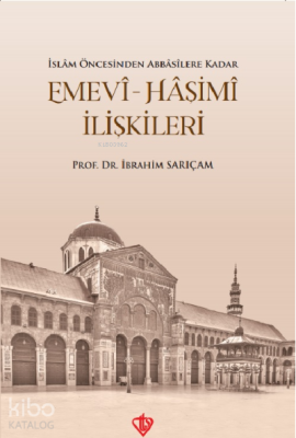İslam Öncesinden Abbasilere Kadar Emevi Haşimi İlişkileri
