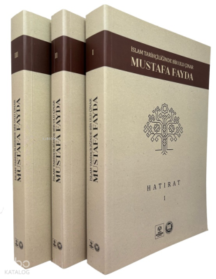 İslam Tarihçiliğinde Bir Uluçınar Mustafa Fayda I-II-III Kolektif