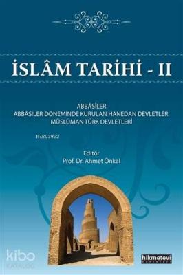 İslam Tarihi 2; Abbasiler - Abbasiler Döneminde Kurulan Hanedan Devletler - Müslüman Türk Devletleri