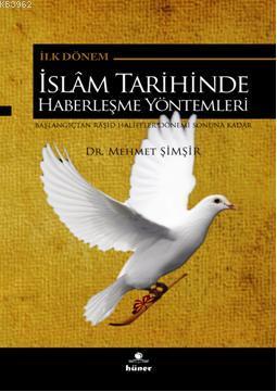 İslam Tarihinde Haberleşme Yöntemleri; Başlangıçtan Raşid Halifeler Dönemi Sonuna Kadar