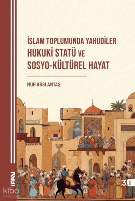 İslam Toplumunda Yahudiler: Hukuki Statü ve Sosyo-Kültürel Hayat Kolek