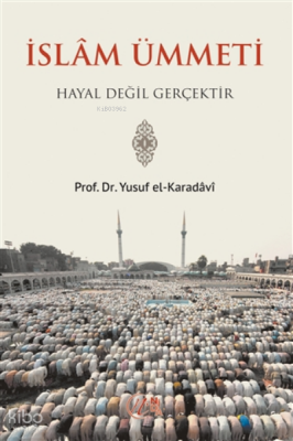 İslam Ümmeti Hayal Değil Gerçektir Yusuf El-Karadavi