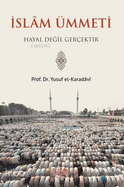 İslam Ümmeti Hayal Değil Gerçektir