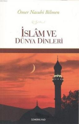 İslam ve Dünya Dinleri Ömer Nasuhi Bilmen