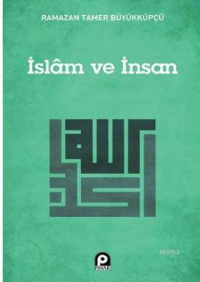 İslam ve İnsan Ramazan Tamer Büyükküpçü