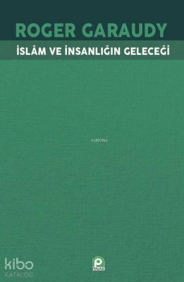 İslam ve İnsanlığın Geleceği Roger Garaudy